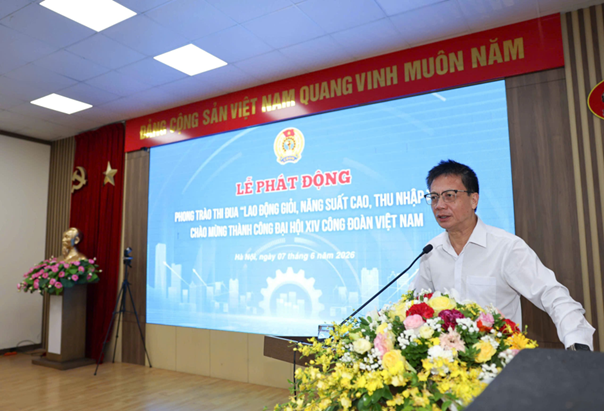 Lễ phát động Phong trào thi đua “Lao động giỏi, năng suất cao, thu nhập tốt” chào mừng thành công Đại hội XIV Công đoàn Việt Nam